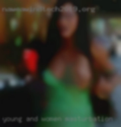 Young and women masturbation want to do things. Young and women masturbation want to do things.